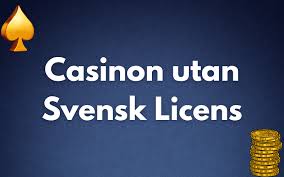 Casinon utan Svensk Licens En Djupdykning